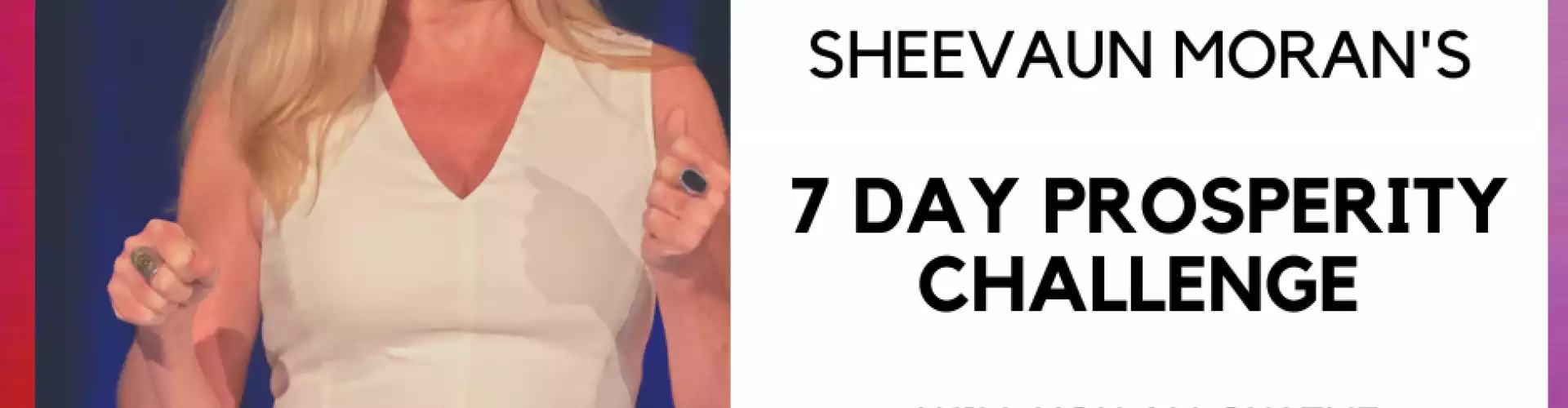 Sheevaun Moran's 7 Day Prosperity Challenge - Online Class by Sheevaun Moran