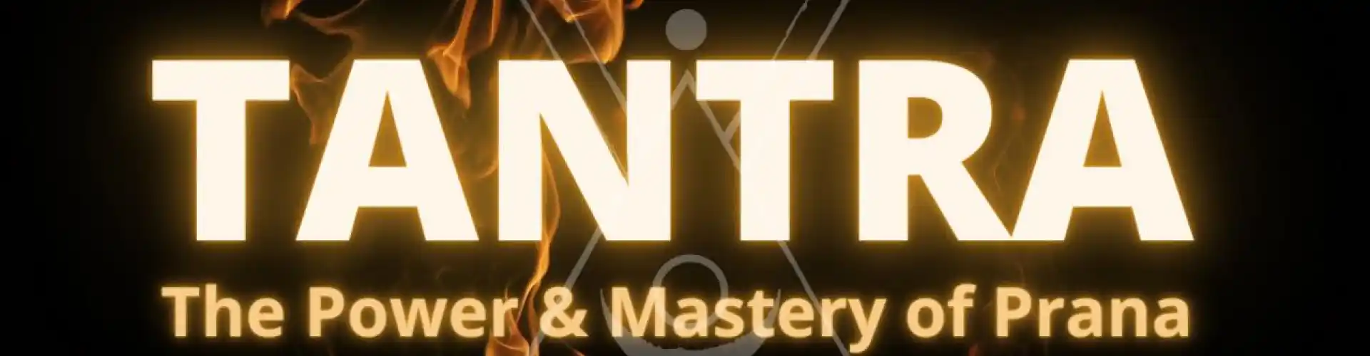 Tantra - The Power & Mastery of Prana (40hrs) - Online Class by Brad Hay