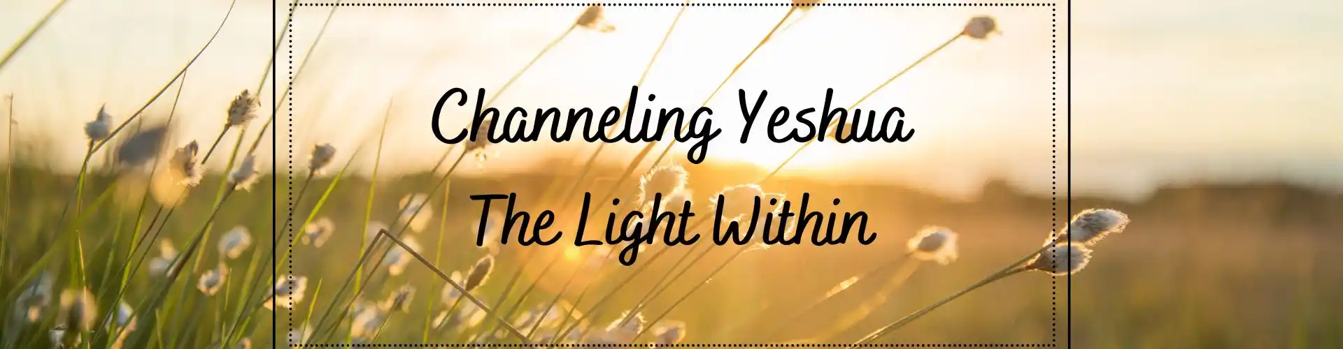 Channeling Yeshua – A belső fény - Online Class by Ismene Manakas